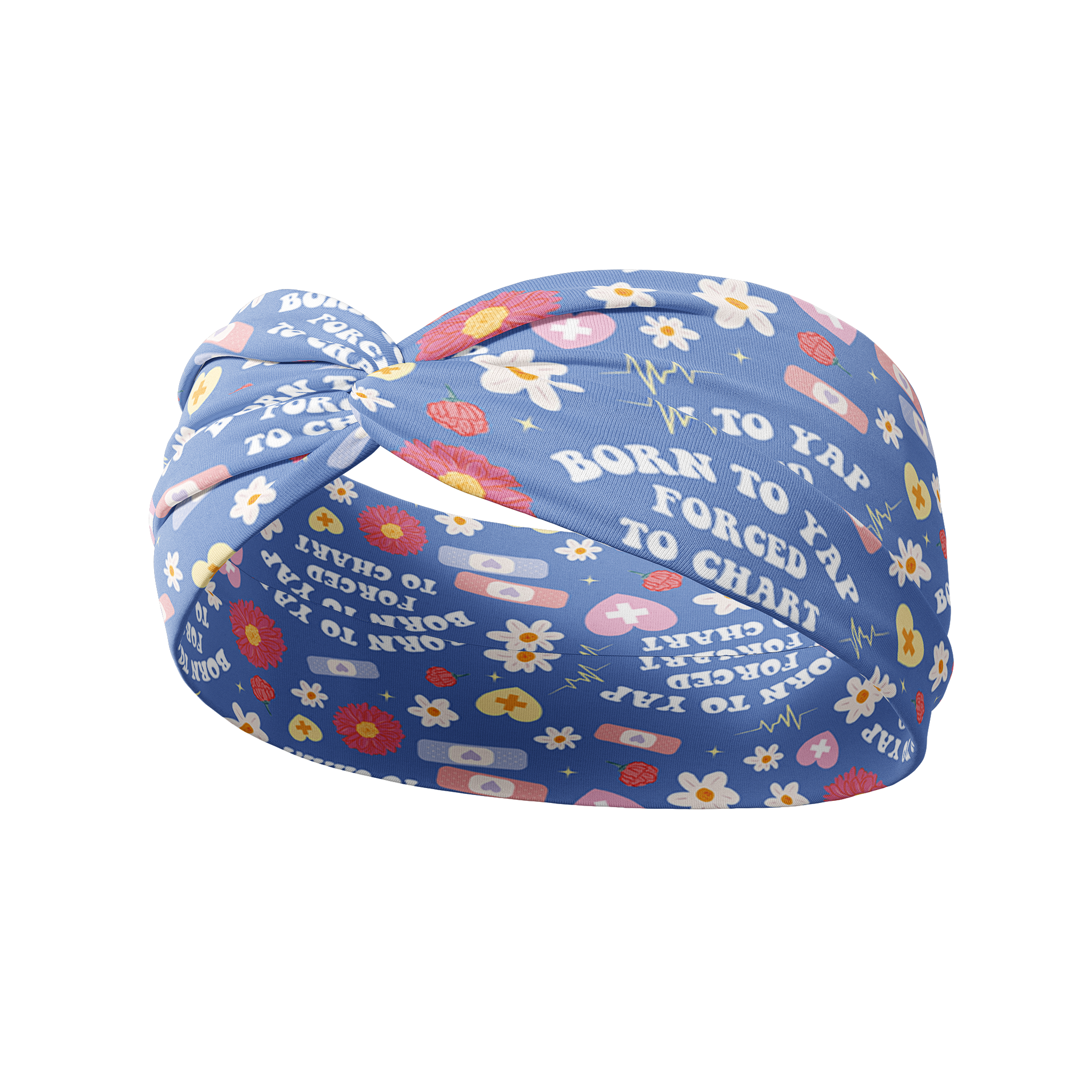 Born to Yap, Forced to Chart blue headband featuring daisies, hearts and band aids with the script "Born to yap, forced to chart", crafted from a buttery-soft, ultra-stretchy poly-knit blend, the most comfortable hair accessory ever.